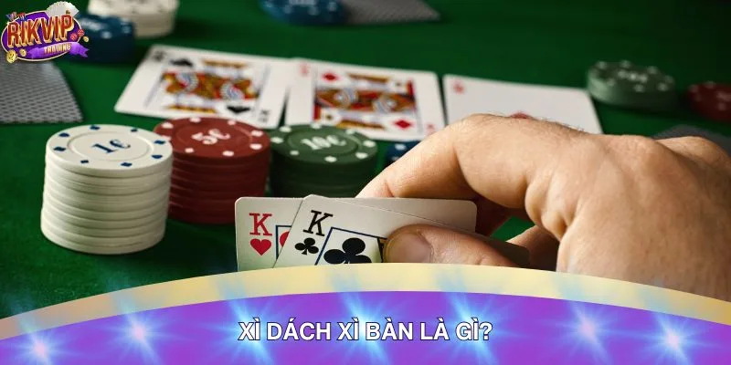 Từ ngữ quan trọng liên quan đến xì dách xì bàn